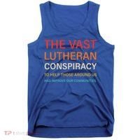 The Vast Lutheran Conspiracy To Help Those Around Us Tank Top thumb 0