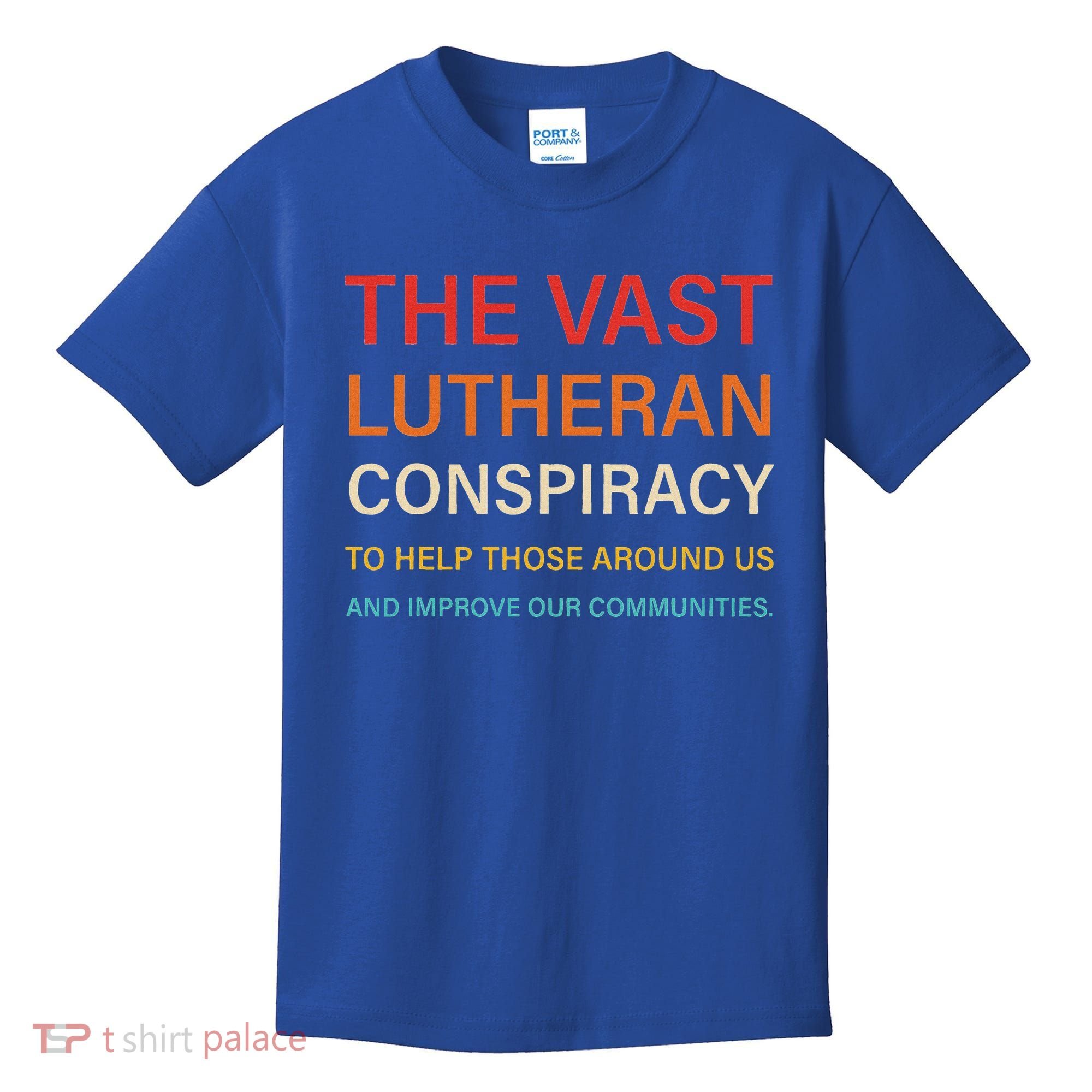 The Vast Lutheran Conspiracy To Help Those Around Us Kids T-Shirt