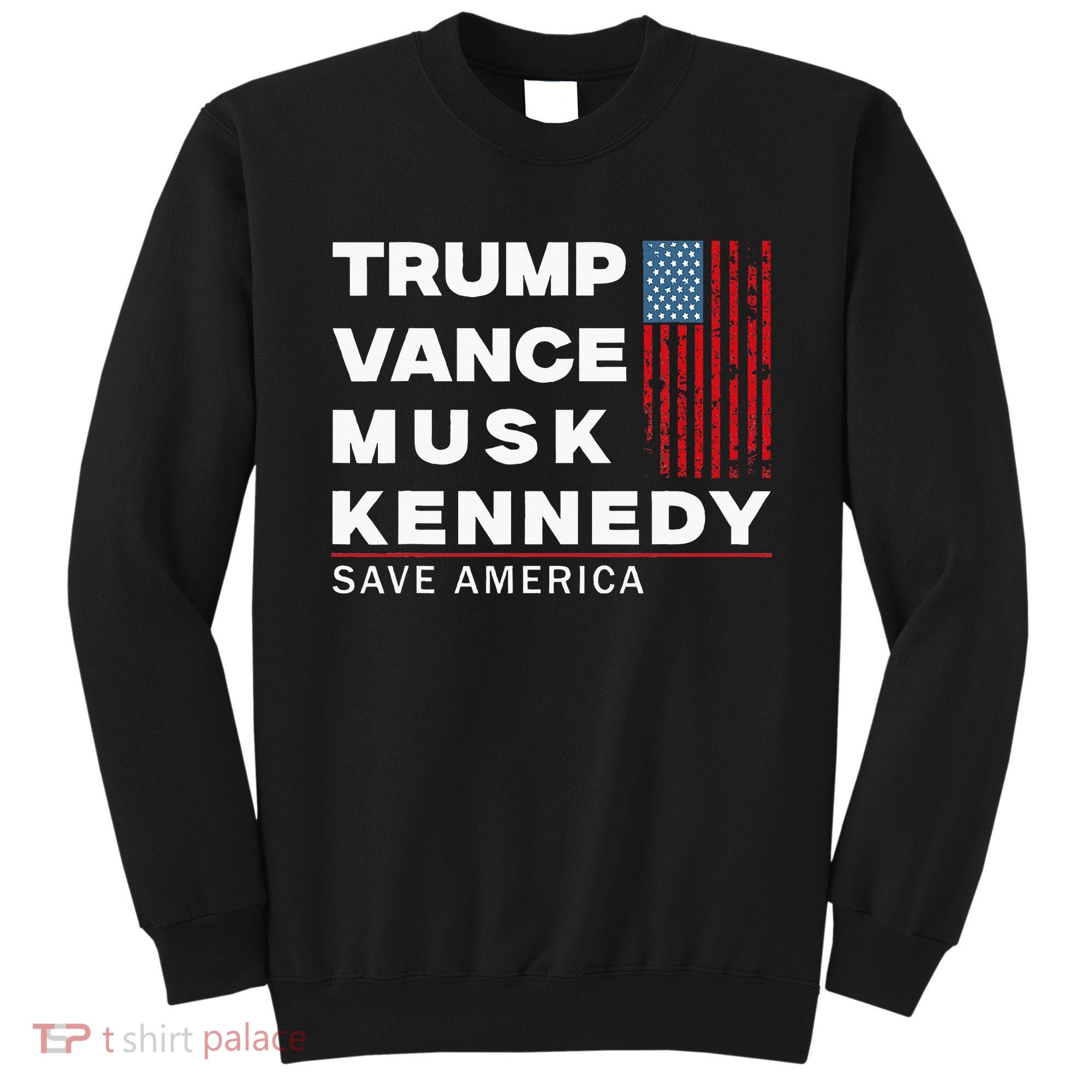 Trump Vance Musk Kennedy Save America 2024 Sweatshirt