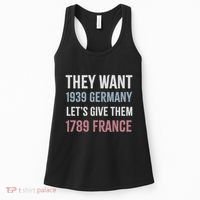 They Want 1939 Germany LetS Give Them 1789 France Women's Tank Top thumb 0