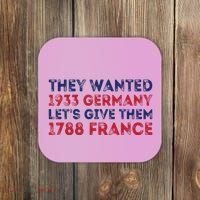 They Wanted 1933 Germany LetS Give Them 1788 France Coaster thumb 0