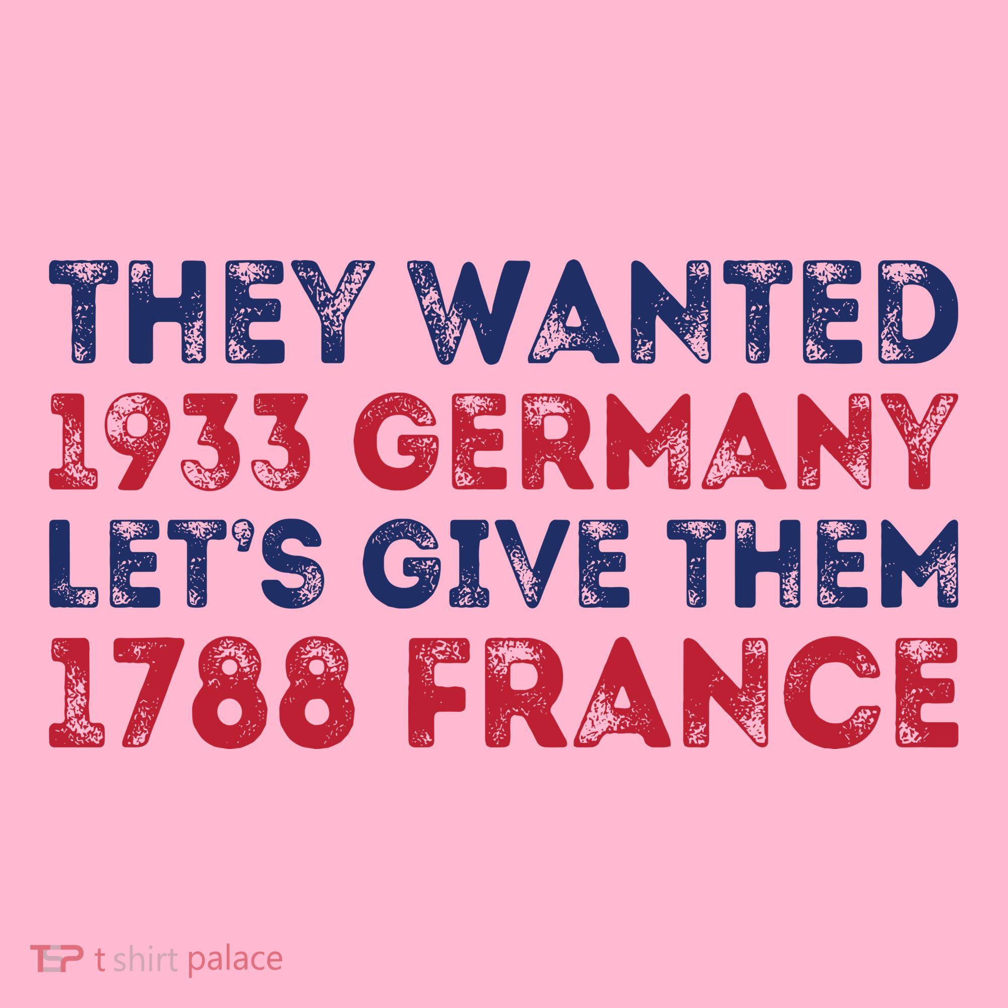 They Wanted 1933 Germany LetS Give Them 1788 France Coaster