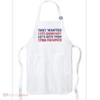 They Wanted 1933 Germany LetS Give Them 1788 France Apron thumb 0