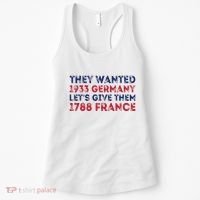 They Wanted 1933 Germany LetS Give Them 1788 France Women's Tank Top thumb 0