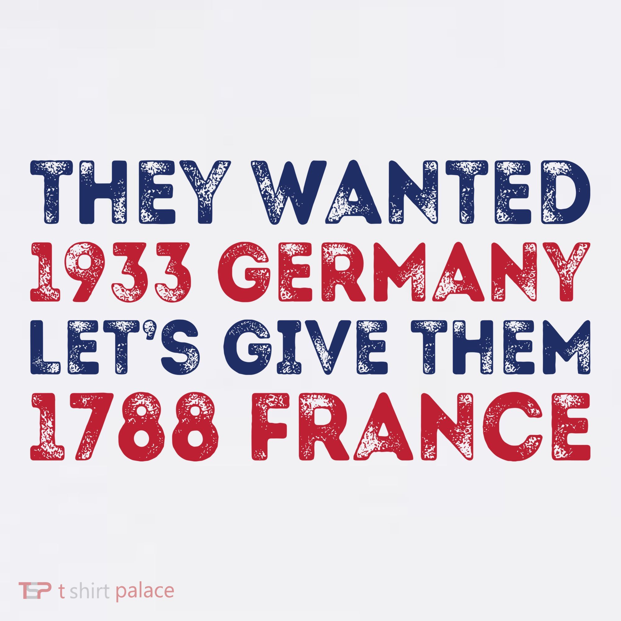 They Wanted 1933 Germany LetS Give Them 1788 France Women's Tank Top