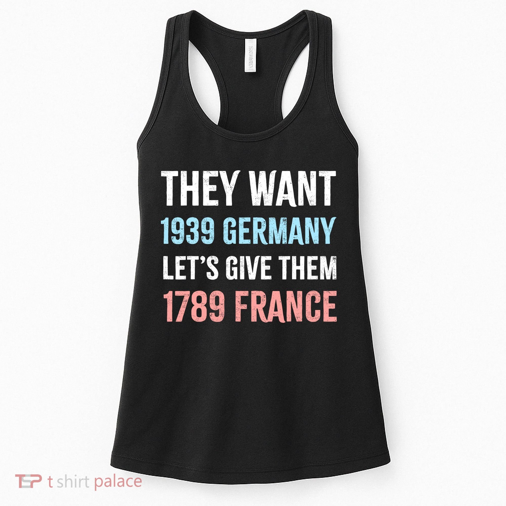 They Want 1939 Germany Let's Give Them 1789 France US Flag Women's Tank Top
