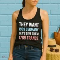 They Want 1939 Germany Let's Give Them 1789 France US Flag Women's Tank Top thumb 2