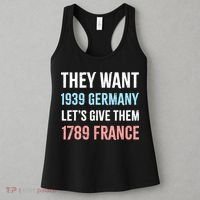 They Want 1939 Germany Let's Give Them 1789 France US Flag Women's Tank Top thumb 3