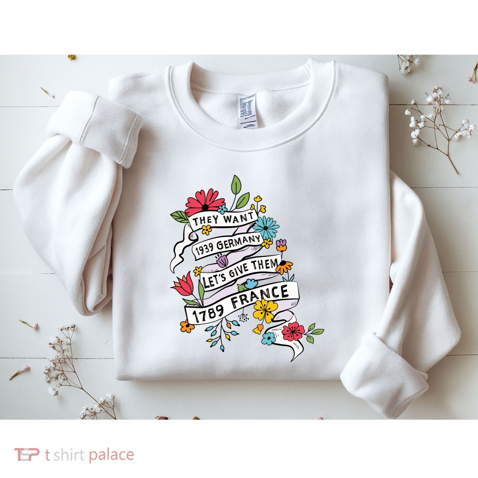 They Want 1939 Germany Lets Give Them 1789 France Sweatshirt