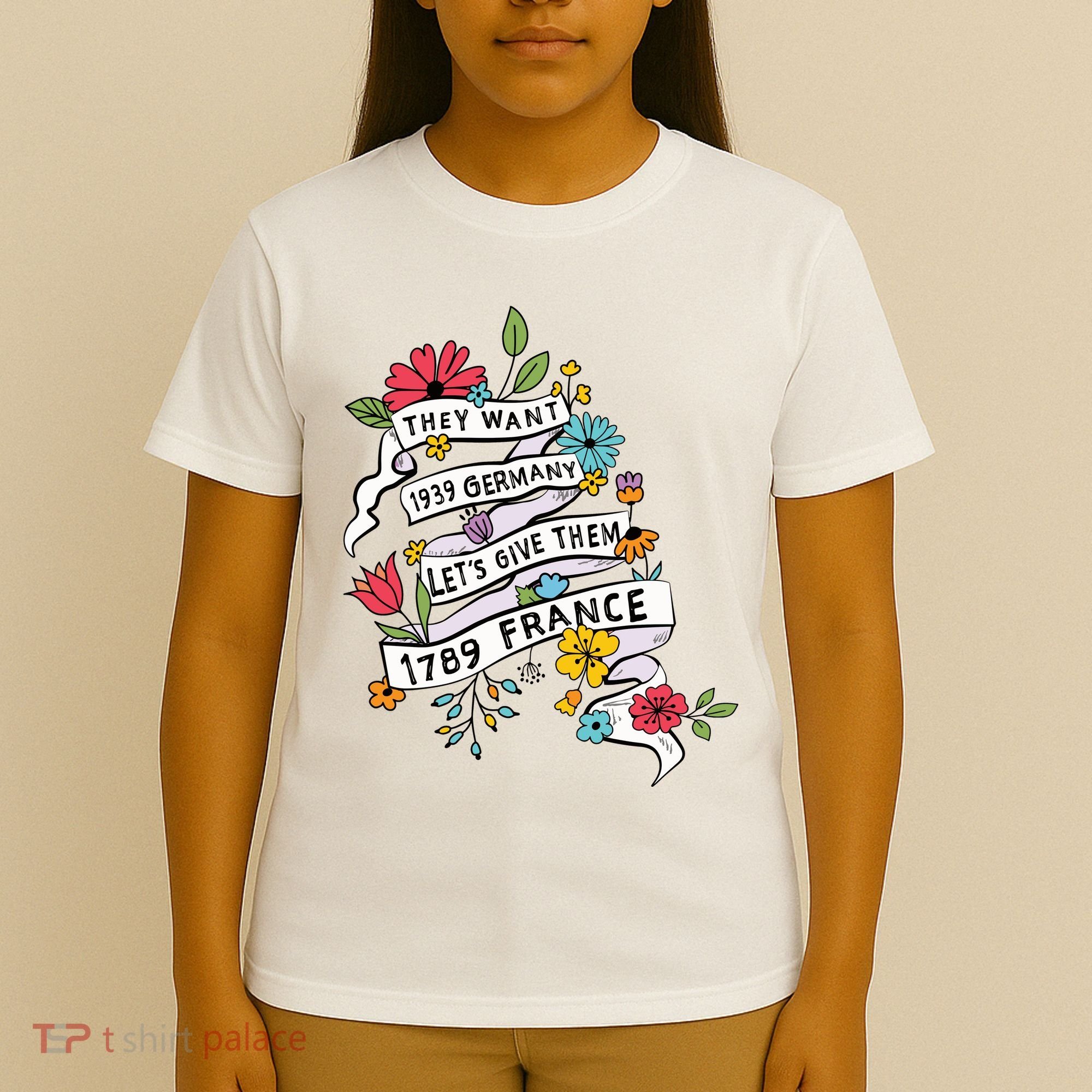 They Want 1939 Germany Lets Give Them 1789 France T-Shirt