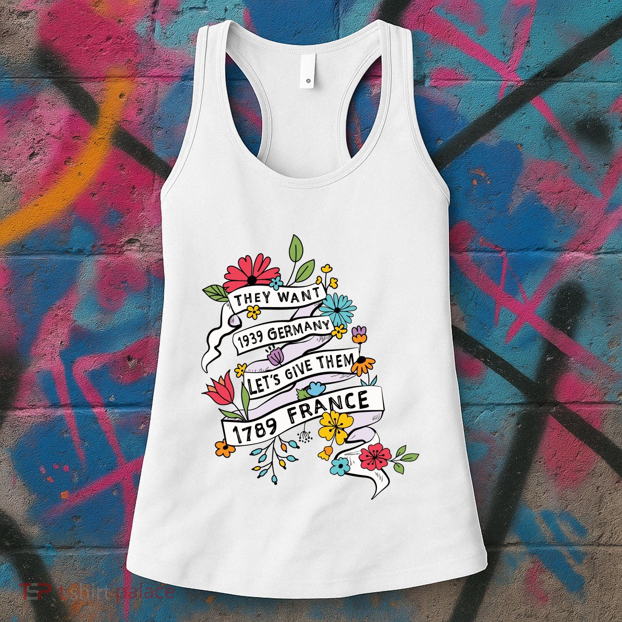 They Want 1939 Germany Lets Give Them 1789 France Women's Tank Top
