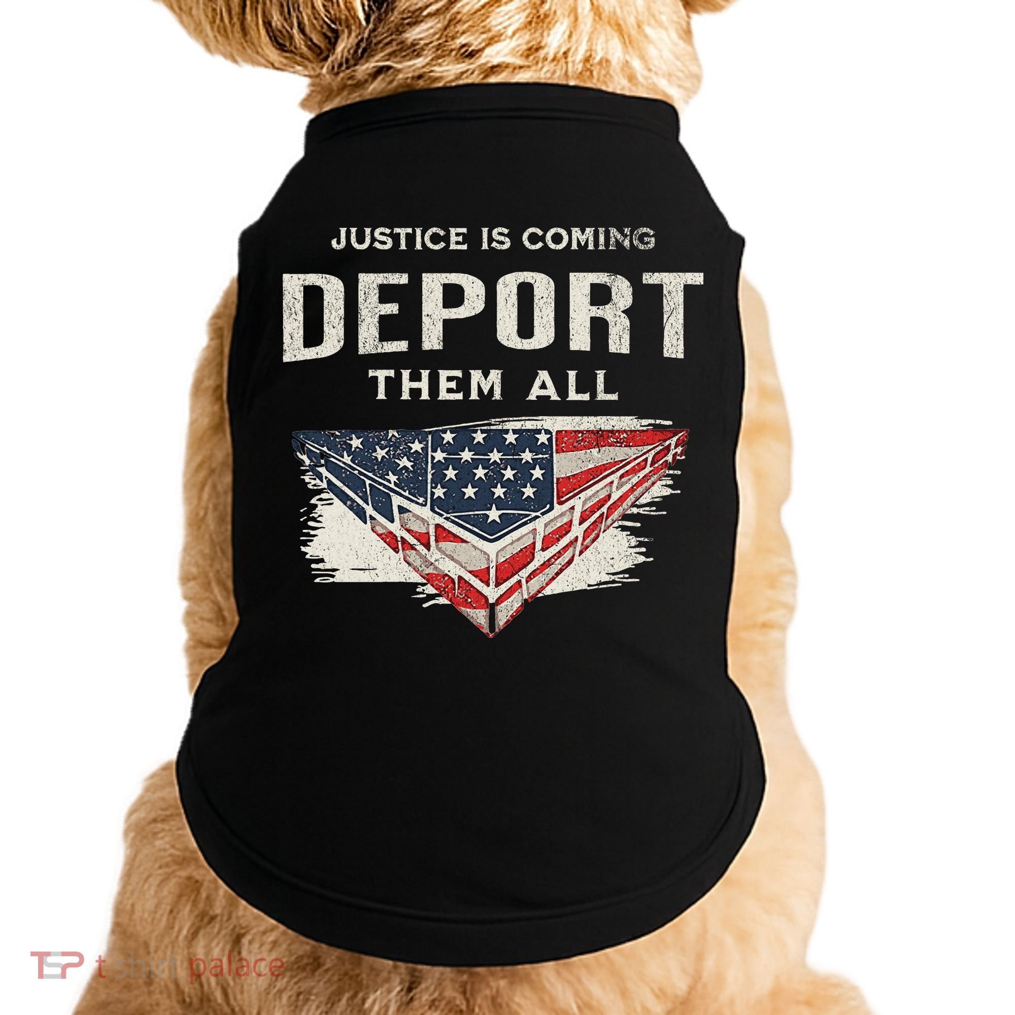Trump Won 2024 Justice Is Coming Deport Them All Wall Doggie Tank
