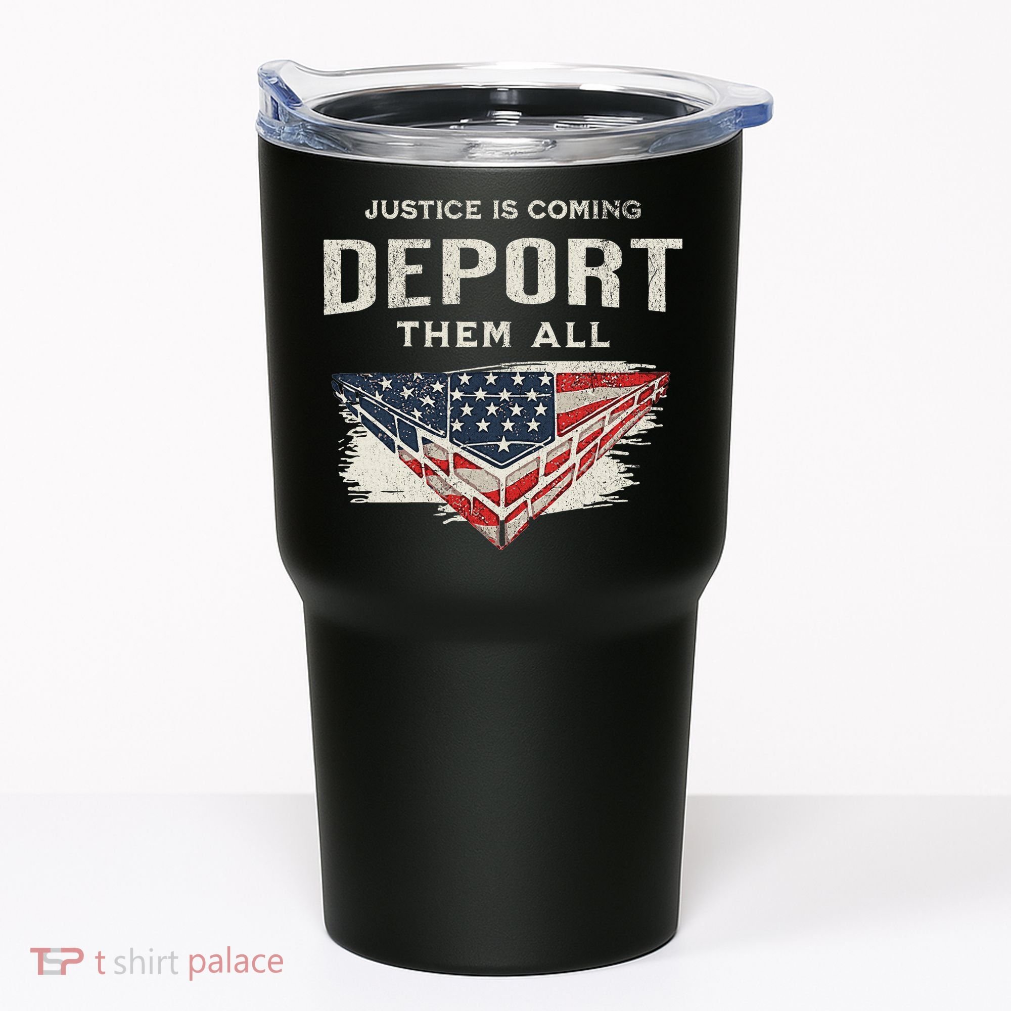 Trump Won 2024 Justice Is Coming Deport Them All Wall Tumbler