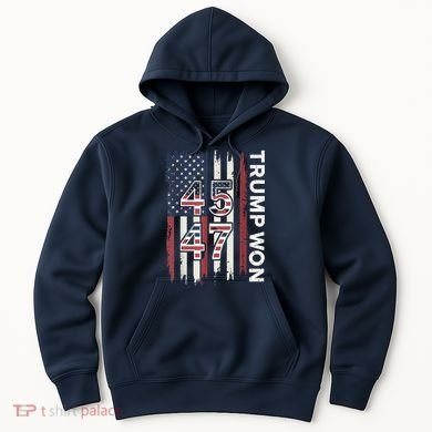 Trump Won 45 47 Hoodie