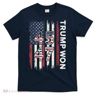 Trump Won 45 47 T-Shirt
