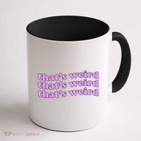 That's Weird Coffee Mug thumb 1