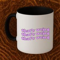 That's Weird Coffee Mug thumb 2