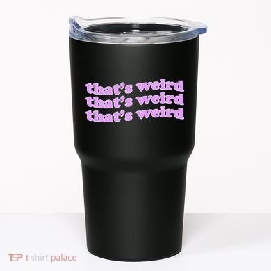 That's Weird Tumbler