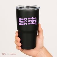 That's Weird Tumbler thumb 2