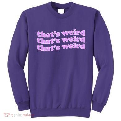 That's Weird Sweatshirt