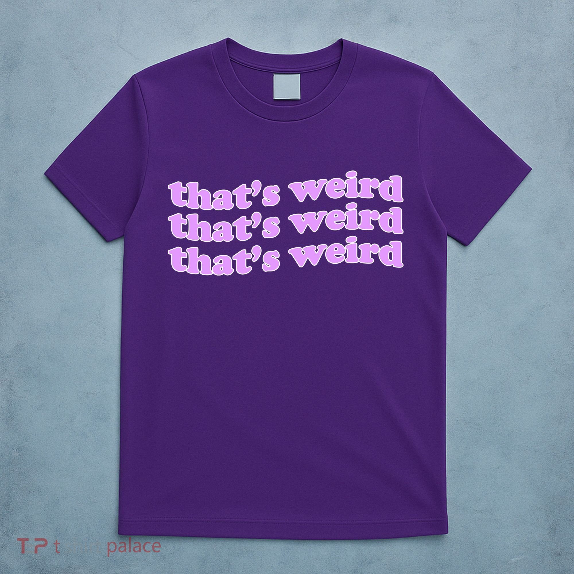That's Weird T-Shirt