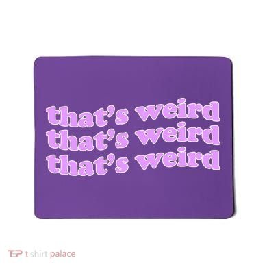 That's Weird Mousepad