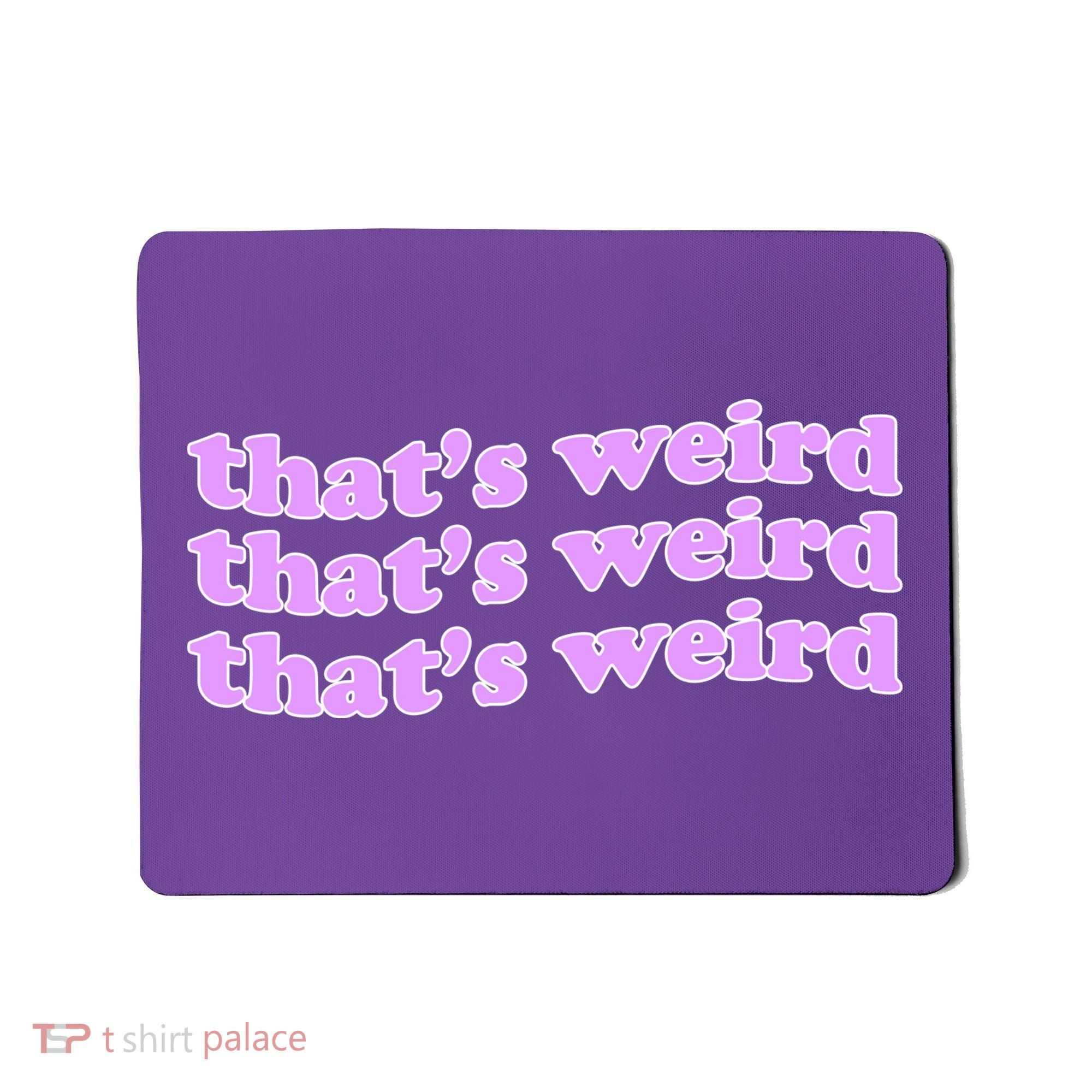 That's Weird Mousepad
