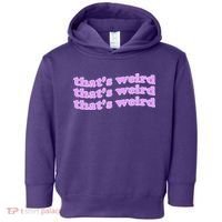 That's Weird Toddler Hoodie thumb 0