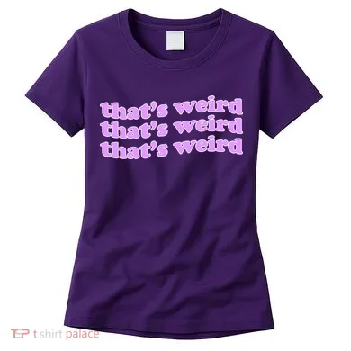 That's Weird Women's T-Shirt