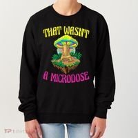 That WasnT A Microdose Magic Psilocybin Mushroom Women's Sweatshirt thumb 0