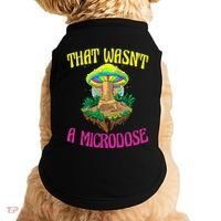 That WasnT A Microdose Magic Psilocybin Mushroom Doggie Tank thumb 0