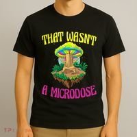 That WasnT A Microdose Magic Psilocybin Mushroom T-Shirt thumb 3