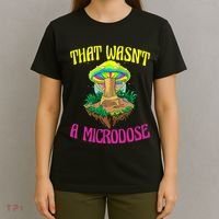 That WasnT A Microdose Magic Psilocybin Mushroom T-Shirt thumb 4