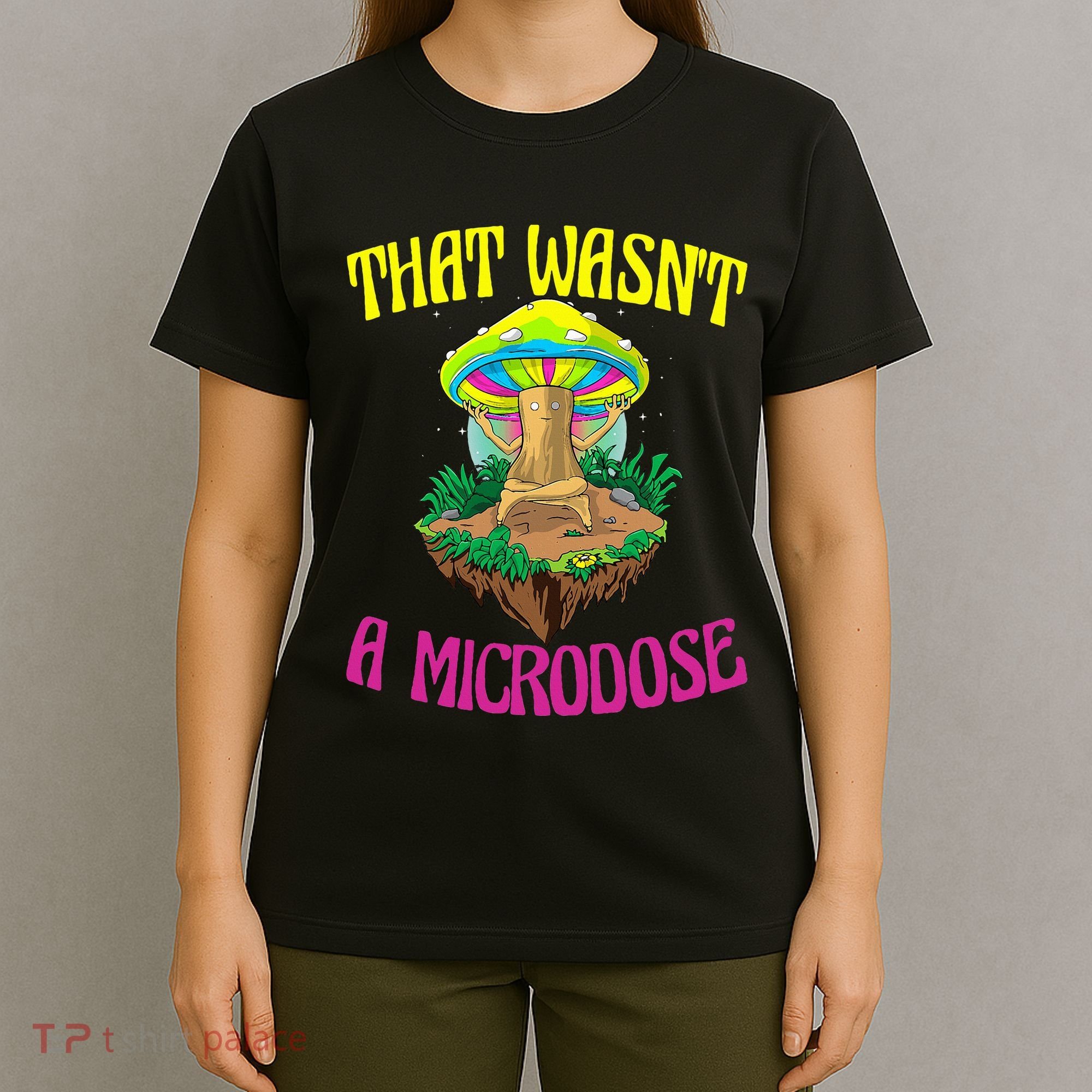 That WasnT A Microdose Magic Psilocybin Mushroom T-Shirt