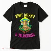 That WasnT A Microdose Magic Psilocybin Mushroom Tall T-Shirt thumb 0