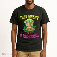 That WasnT A Microdose Magic Psilocybin Mushroom Tall T-Shirt thumb 2