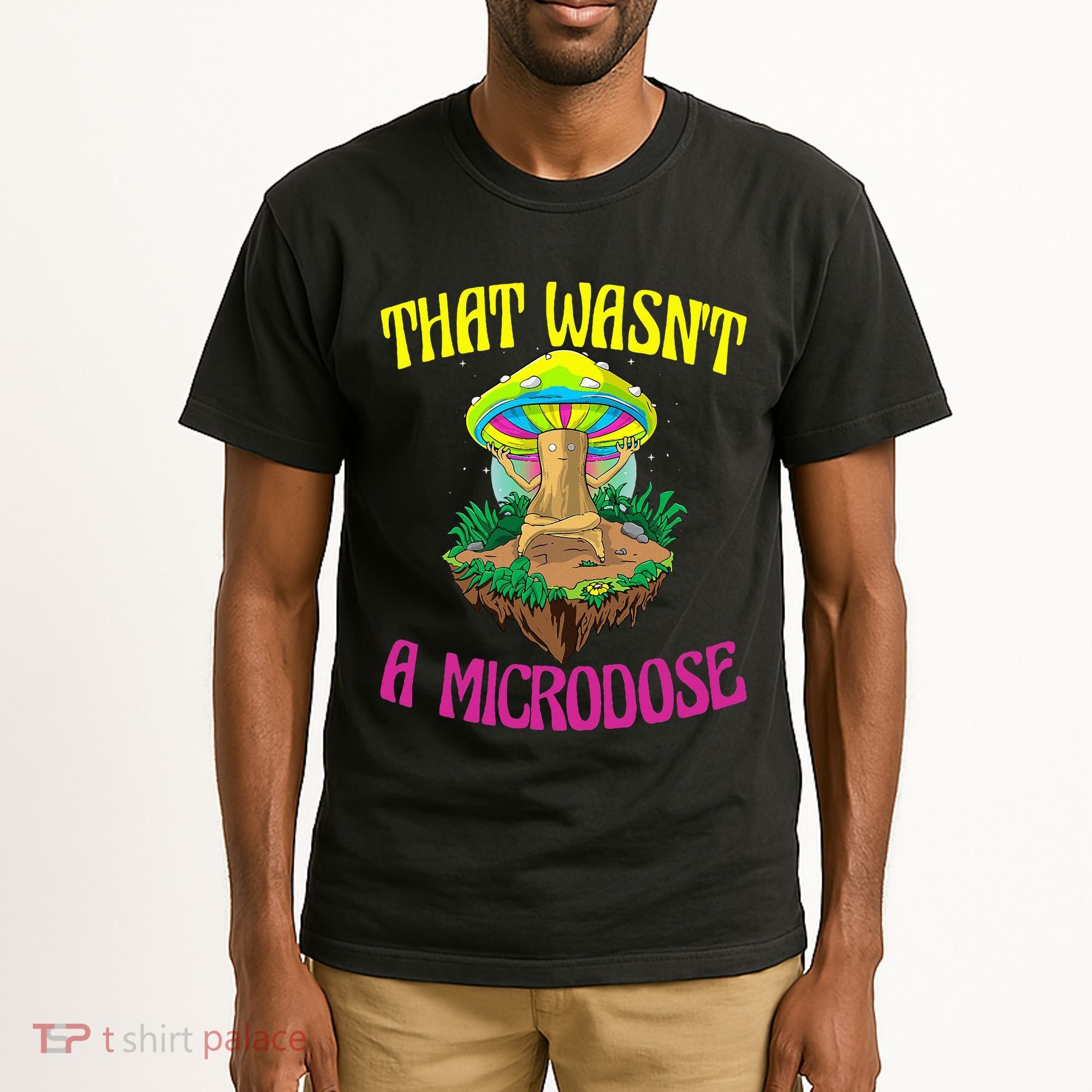 That WasnT A Microdose Magic Psilocybin Mushroom Tall T-Shirt