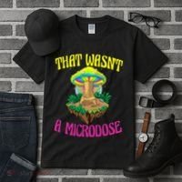 That WasnT A Microdose Magic Psilocybin Mushroom Tall T-Shirt thumb 3