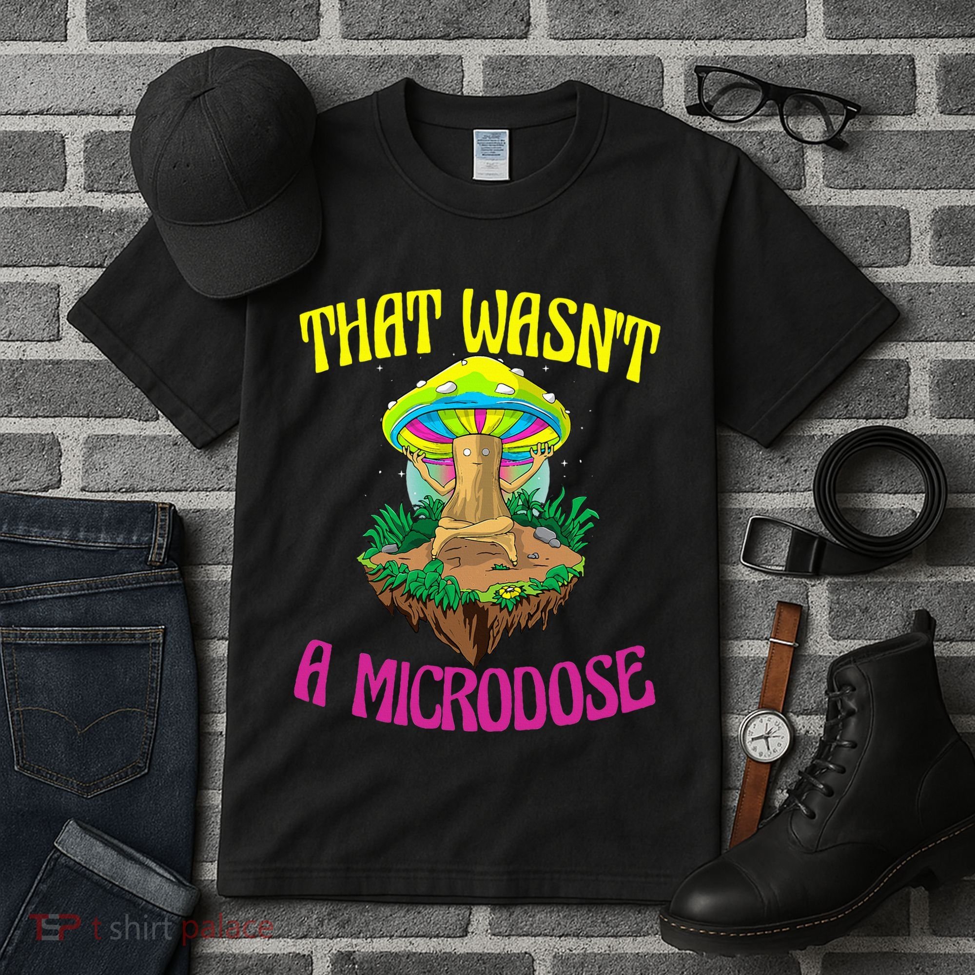 That WasnT A Microdose Magic Psilocybin Mushroom Tall T-Shirt