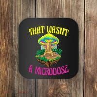 That WasnT A Microdose Magic Psilocybin Mushroom Coaster thumb 0