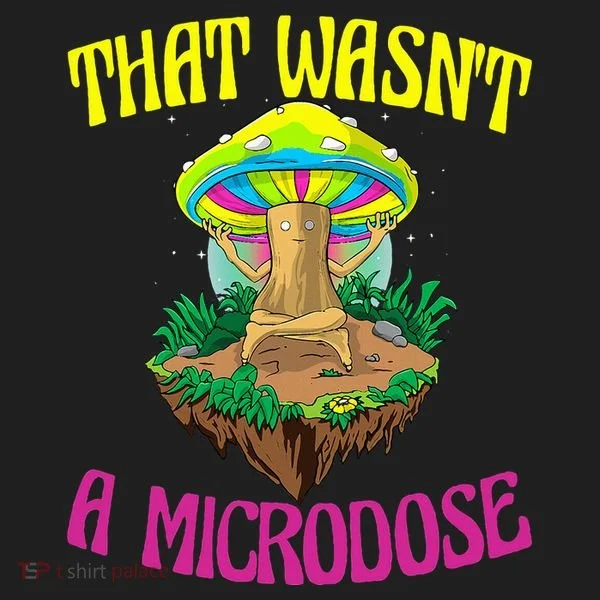 That WasnT A Microdose Magic Psilocybin Mushroom Tumbler