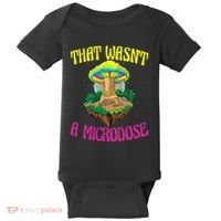 That WasnT A Microdose Magic Psilocybin Mushroom Baby Bodysuit thumb 0