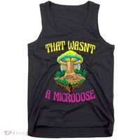 That WasnT A Microdose Magic Psilocybin Mushroom Tank Top thumb 0