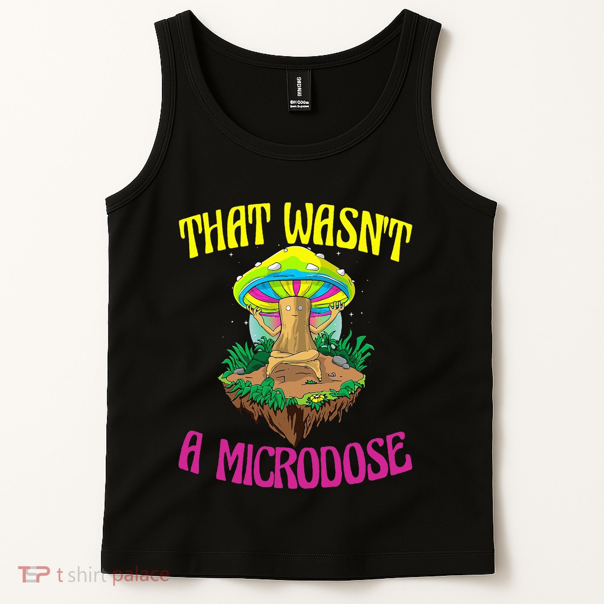 That WasnT A Microdose Magic Psilocybin Mushroom Tank Top