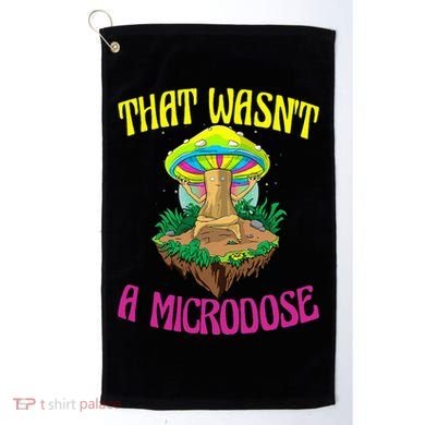 That WasnT A Microdose Magic Psilocybin Mushroom Golf Towel