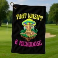 That WasnT A Microdose Magic Psilocybin Mushroom Golf Towel thumb 1
