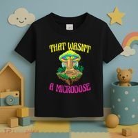 That WasnT A Microdose Magic Psilocybin Mushroom Toddler T-Shirt thumb 3
