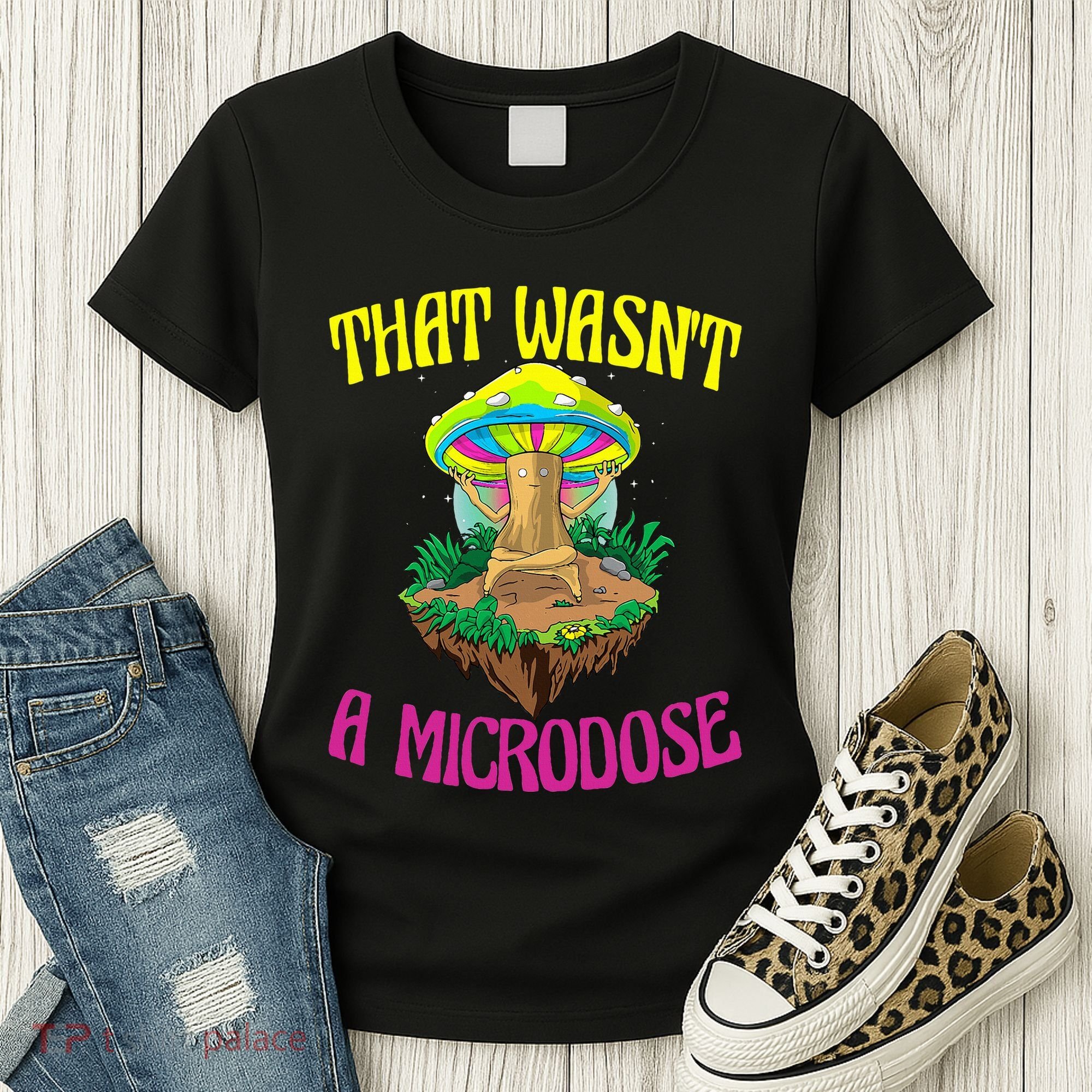 That WasnT A Microdose Magic Psilocybin Mushroom Women's T-Shirt