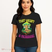 That WasnT A Microdose Magic Psilocybin Mushroom Women's T-Shirt thumb 4
