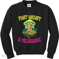 That WasnT A Microdose Magic Psilocybin Mushroom Kids Sweatshirt thumb 0